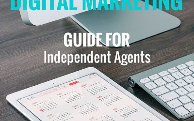 The Independent Agent’s Guide To Digital Marketing