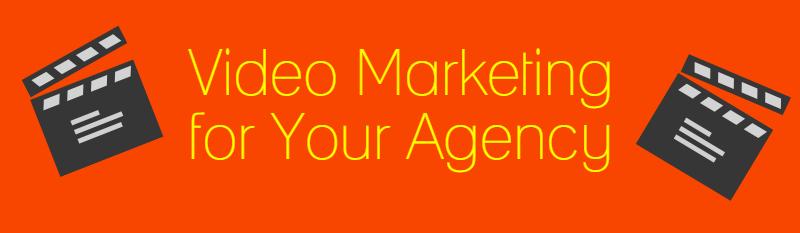 Video Marketing: A Powerful Tool For Your Agency