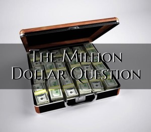 million dollar question
