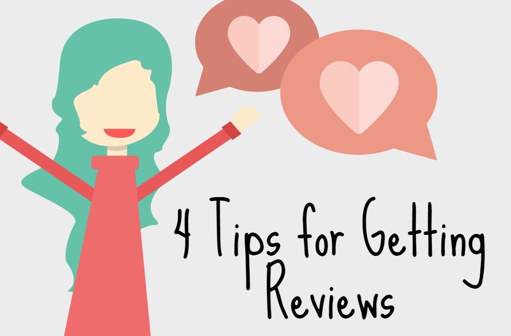4 Tips for Getting Reviews