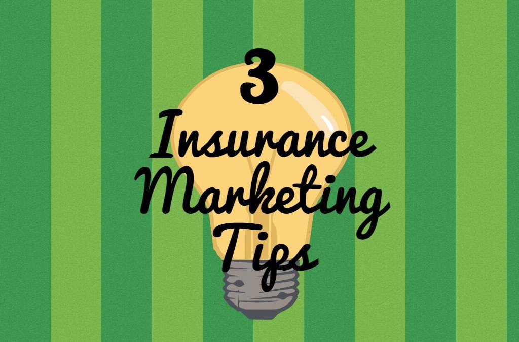 3 Insurance Marketing Tips