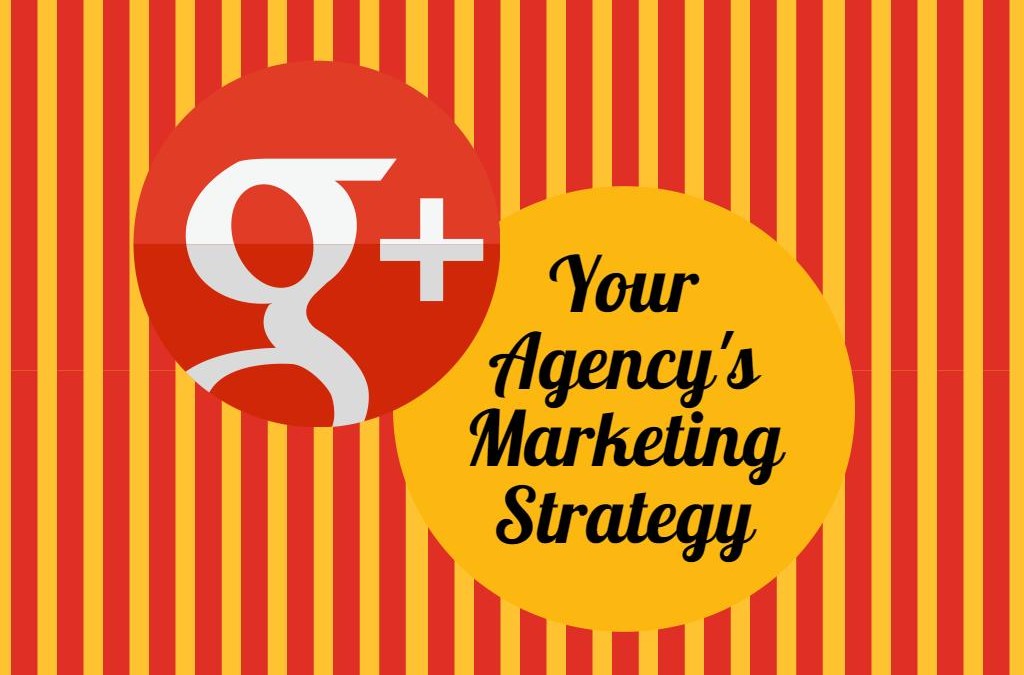 Is Google+ a Part of Your Agency’s Marketing Strategy?