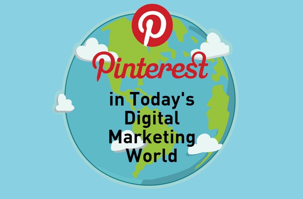 Pinterest in Today’s Digital Marketing World