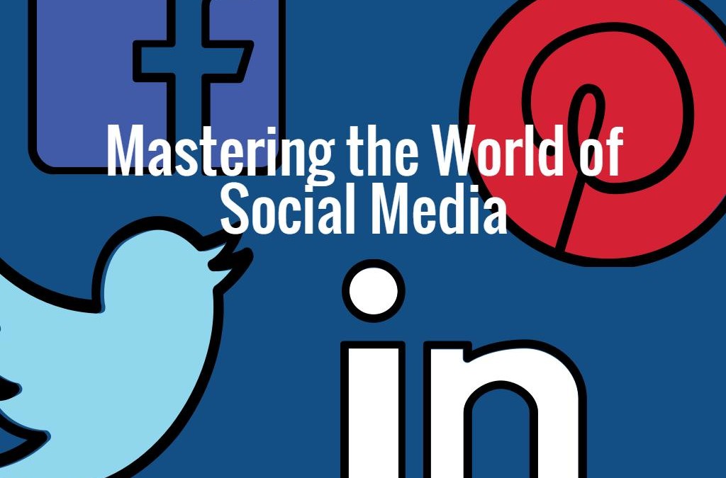 Mastering the World of Social Media