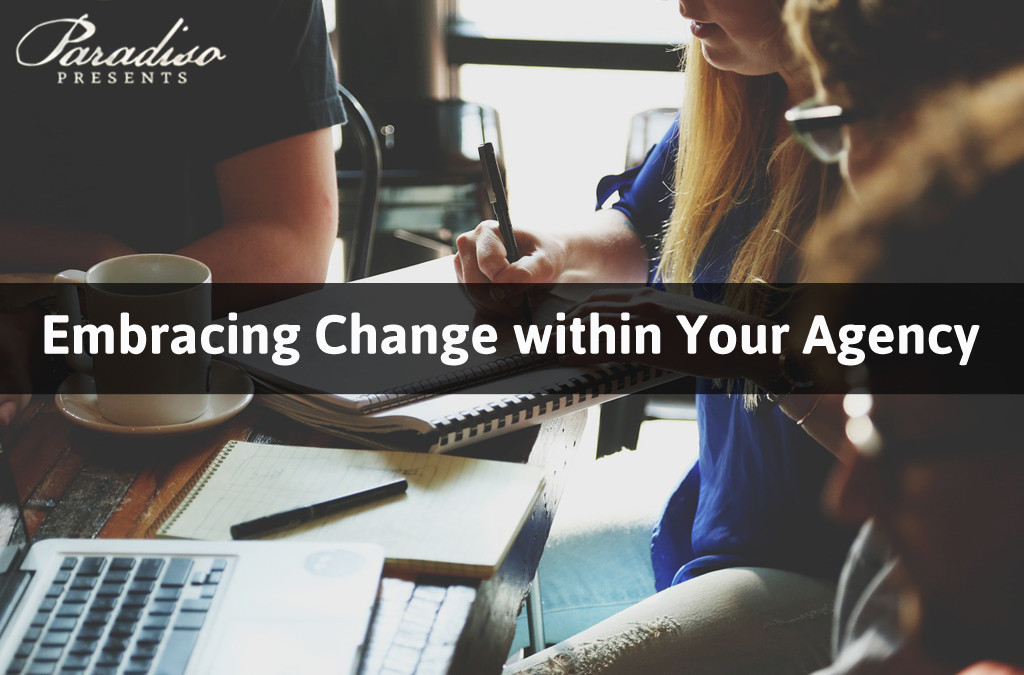 Embracing Change within Your Agency