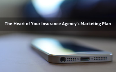 The Heart of Your Insurance Agency’s Marketing Plan