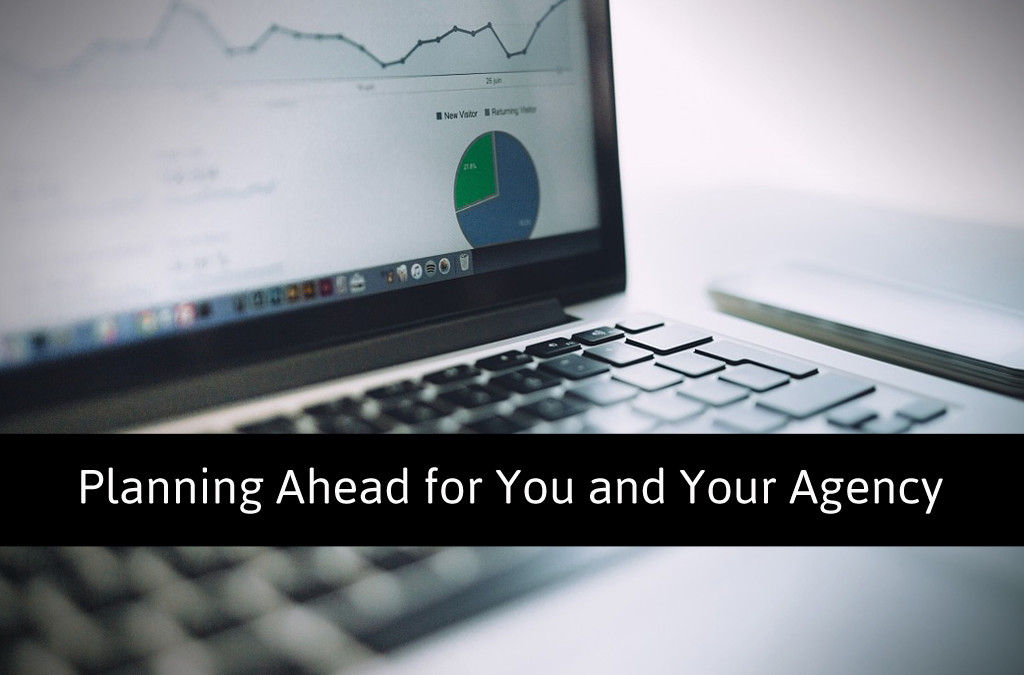 Planning Ahead for You and Your Agency