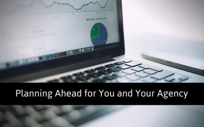 Planning Ahead for You and Your Agency