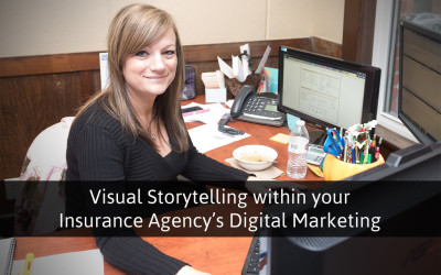 Visual Storytelling within your Insurance Agency’s Digital Marketing