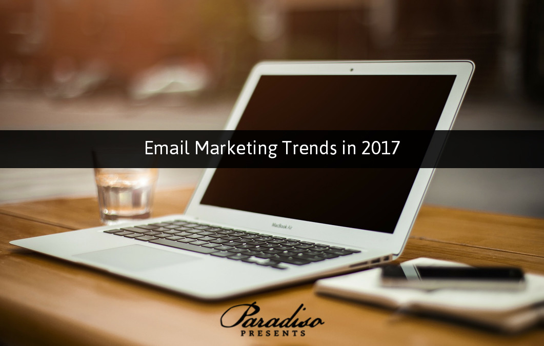 Email Marketing in 2017: What you Should Know