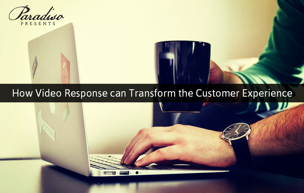 How Video Response can Change the Customer Experience