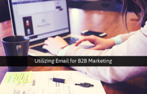 Utilizing email for B2B marketing