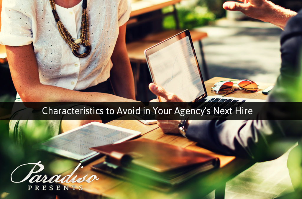 Characteristics to Avoid in Your Agency’s Next Hire