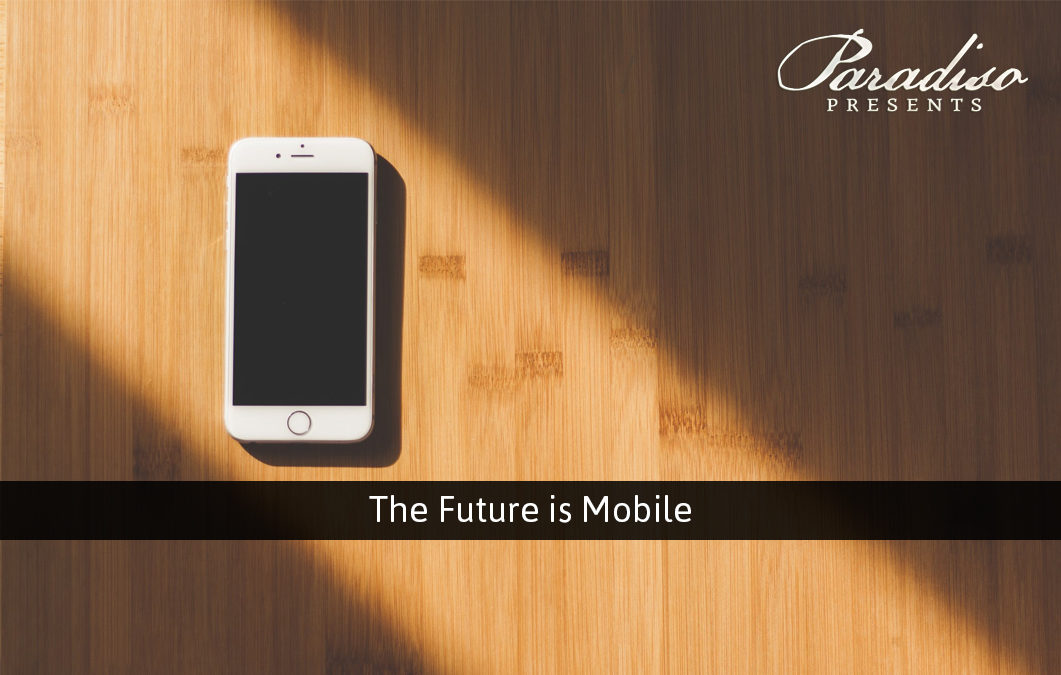 The Future is Mobile