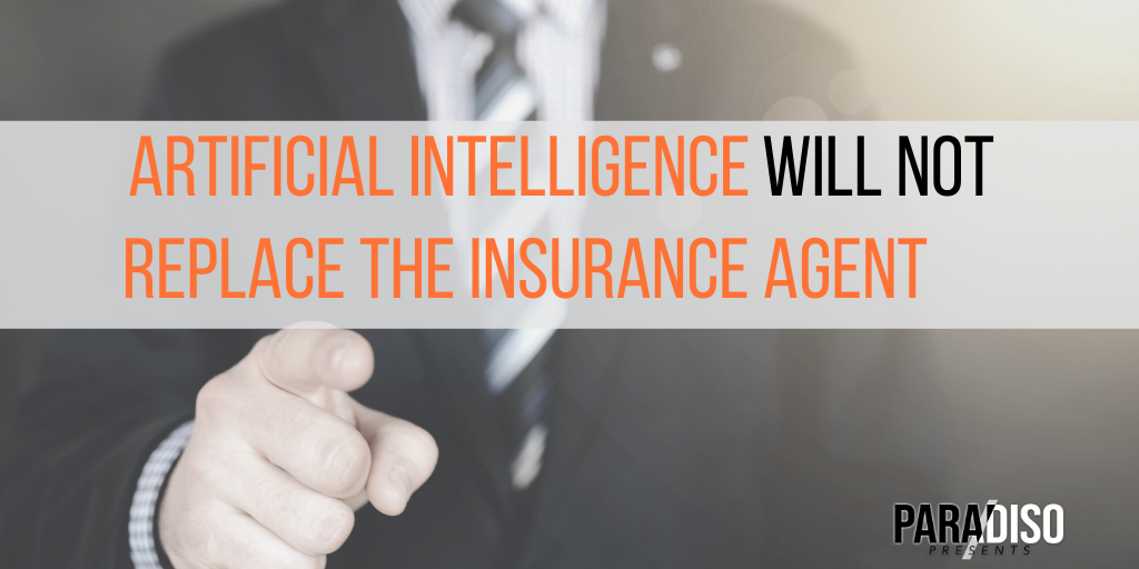Artificial Intelligence Will Not Replace the Insurance Agent